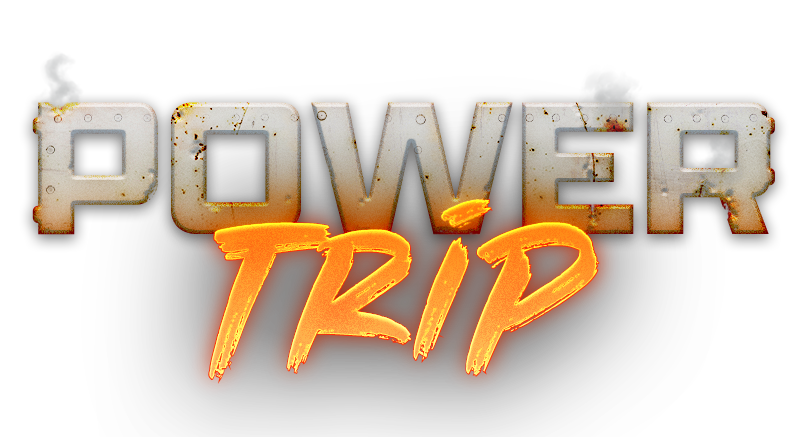 POWER TRIP